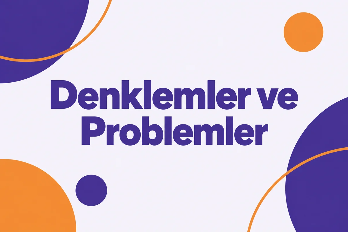 Denklemler ve Problemler