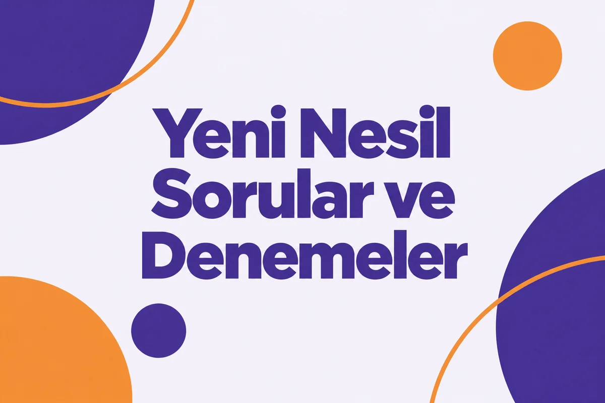 Yeni Nesil Sorular ve Denemeler