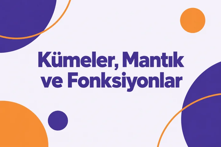 Kümeler, Mantık ve Fonksiyonlar